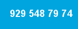 929 548 79 74